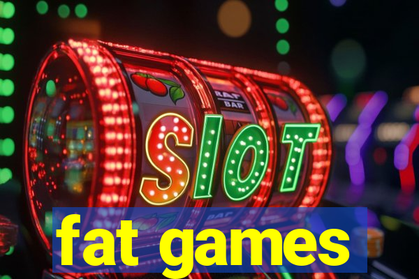 fat games